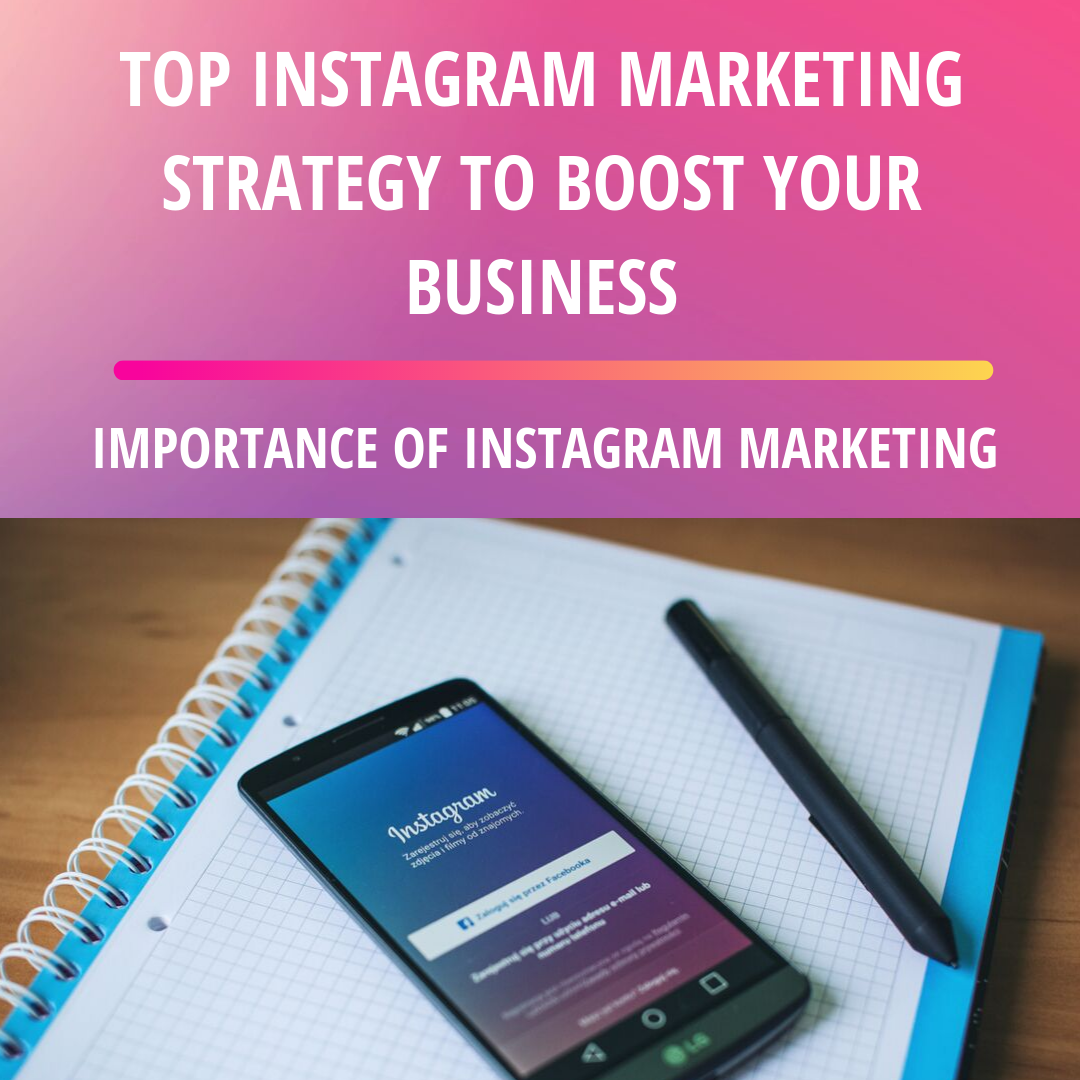 Top Instagram Marketing Strategy to Boost Your Business