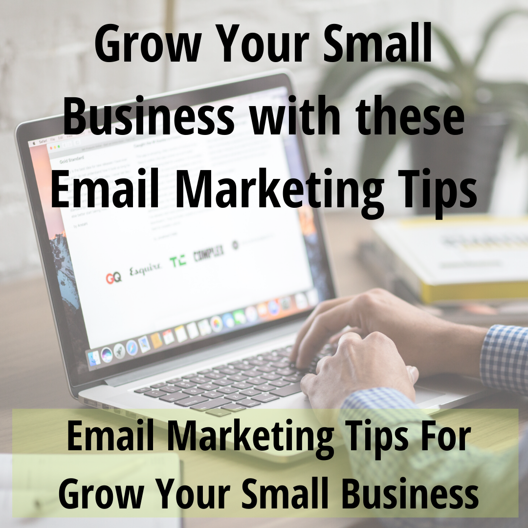 Grow Your Small Business with these Email Marketing Tips